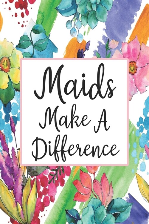 Maids Make A Difference: Weekly Planner For Maid 12 Month Floral Calendar Schedule Agenda Organizer (Paperback)