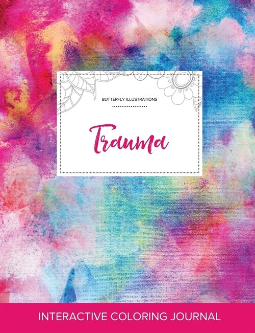 Adult Coloring Journal: Trauma (Butterfly Illustrations, Rainbow Canvas) (Paperback)