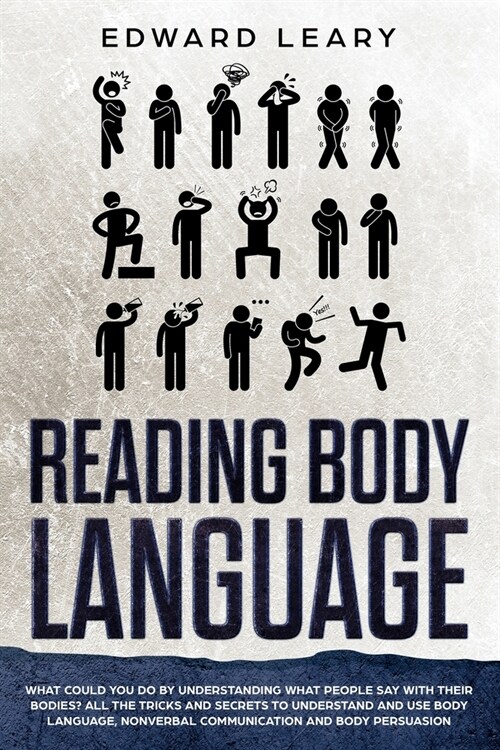 Reading Body Language: What could you do by understanding what people say with their bodies? All the tricks and secrets to understand and use (Paperback)
