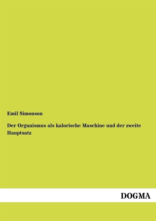 Der Organismus ALS Kalorische Maschine Und Der Zweite Hauptsatz (Paperback)