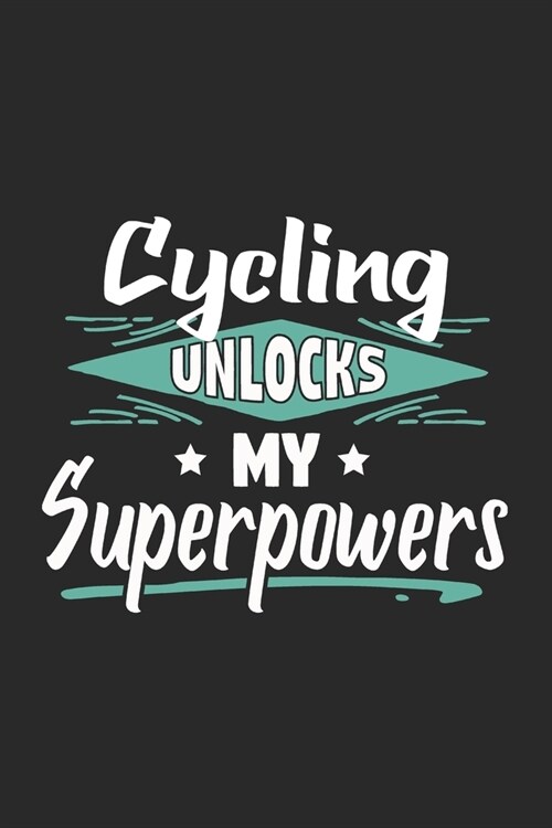 Cycling Unlocks My Superpowers: Funny Cool Cycling Journal - Notebook - Workbook - Diary - Planner-6x9 - 120 Blank Pages With An Awesome Comic Quote O (Paperback)