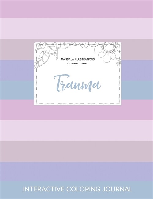 Adult Coloring Journal: Trauma (Mandala Illustrations, Pastel Stripes) (Paperback)