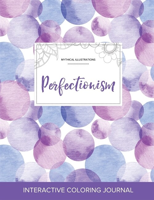 Adult Coloring Journal: Perfectionism (Mythical Illustrations, Purple Bubbles) (Paperback)