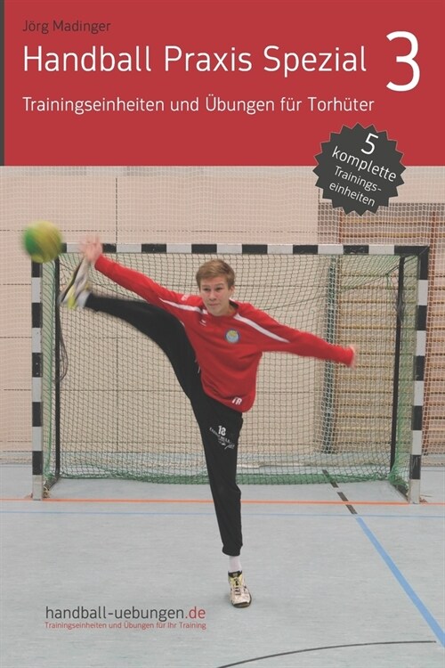 Handball Praxis Spezial 3 - Trainingseinheiten und ?ungen f? Torh?er (Paperback)