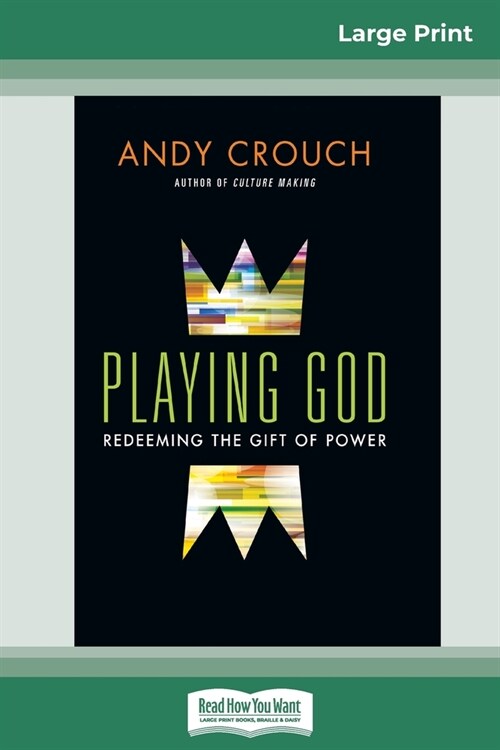 Playing God: Redeeming the Gift of Power (16pt Large Print Edition) (Paperback)