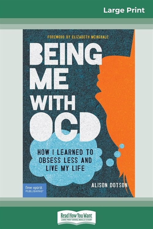 Being Me with OCD: How i Learned to Obsess less and Live my Life (16pt Large Print Edition) (Paperback)