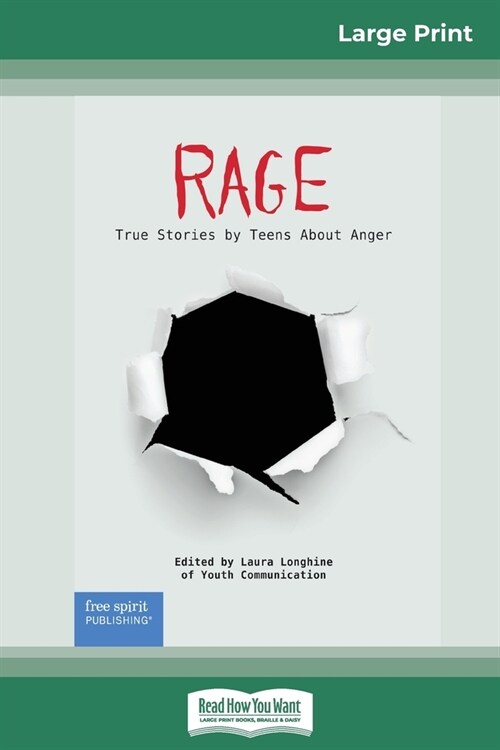 Rage: True Stories by Teens About Anger (16pt Large Print Edition) (Paperback)