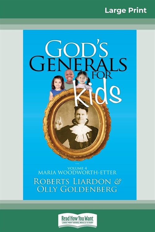 Gods Generals For Kids/Maria Woodworth-Etter: Volume 4 (16pt Large Print Edition) (Paperback)