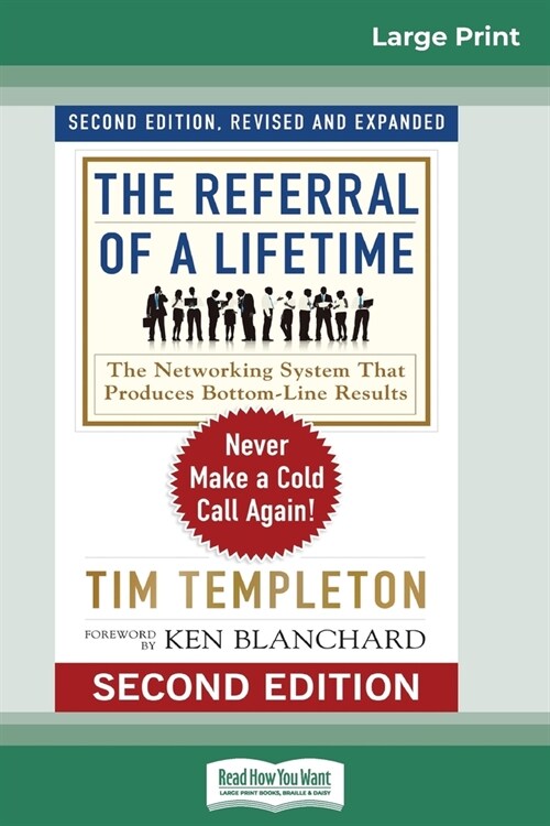 The Referral of a Lifetime: Never Make a Cold Call Again! (16pt Large Print Edition) (Paperback)