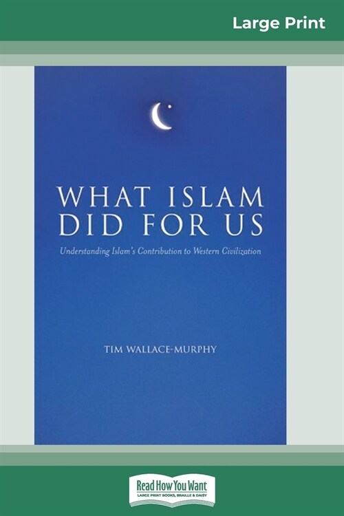 What Islam Did for Us (16pt Large Print Edition) (Paperback)