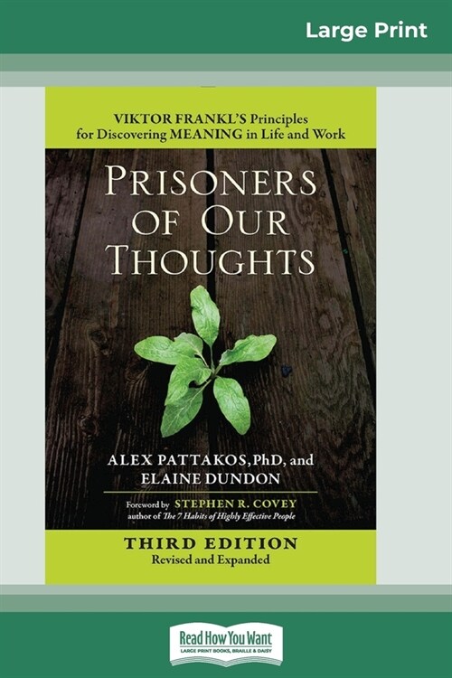 Prisoners of Our Thoughts: Viktor Frankls Principles for Discovering Meaning in Life and Work (Third Edition, Revised and Expanded) (16pt Large (Paperback)