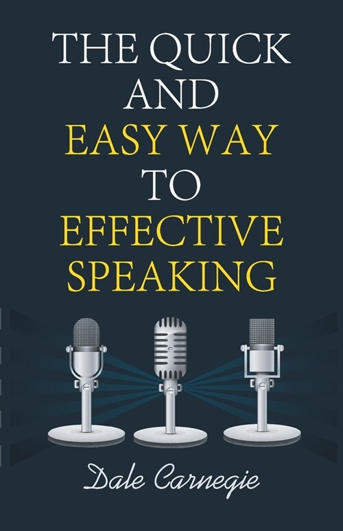 The Quick and Easy Way to Effective Speaking (Paperback)