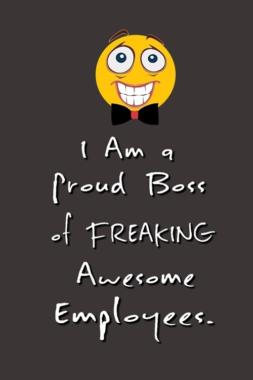 I am a Proud Boss of Freaking Awesome Employees.: Stunning Funny Boss Gifts Ruled Paper Notebook Journal - Cute Work Gifts For Coworker Blank Lined Wo (Paperback)