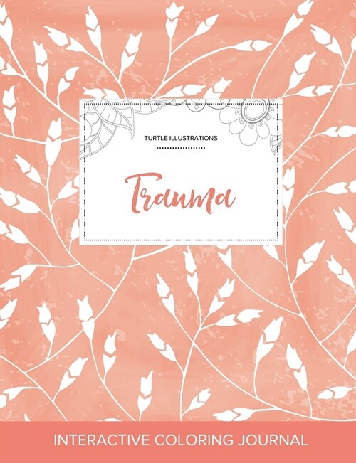 Adult Coloring Journal: Trauma (Turtle Illustrations, Peach Poppies) (Paperback)