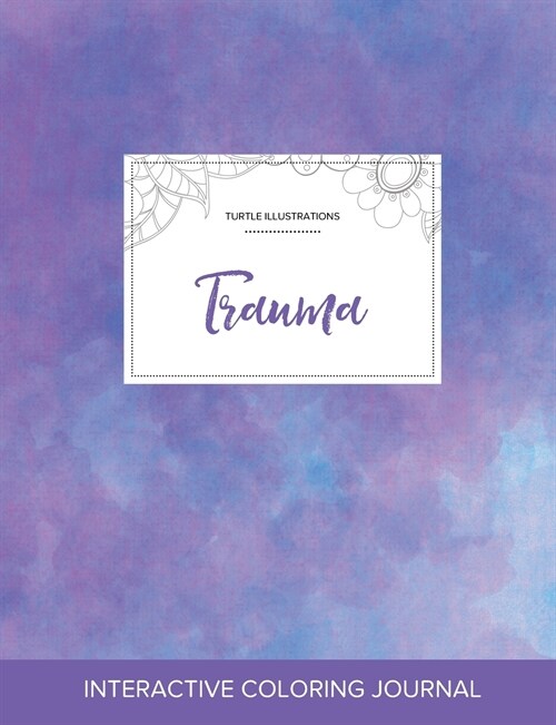 Adult Coloring Journal: Trauma (Turtle Illustrations, Purple Mist) (Paperback)