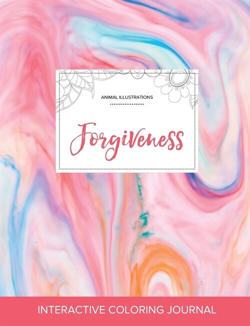 Adult Coloring Journal: Forgiveness (Animal Illustrations, Bubblegum) (Paperback)
