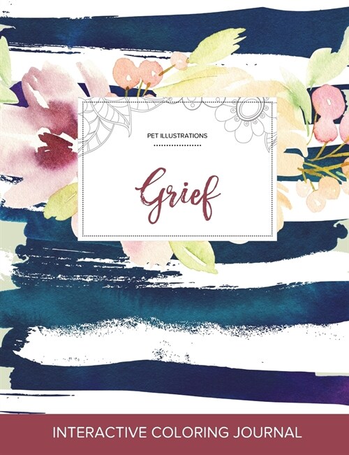 Adult Coloring Journal: Grief (Pet Illustrations, Nautical Floral) (Paperback)