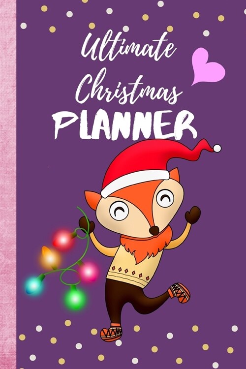 Ultimate Christmas Planner: 6x9 Holiday Organizer Journal with Nov and Dec Calendar, Christmas Cards, Event and Meal Planner, Budgets Spending T (Paperback)