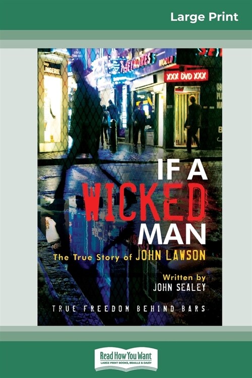 If A Wicked Man: True Freedom Behind Bars (16pt Large Print Edition) (Paperback)