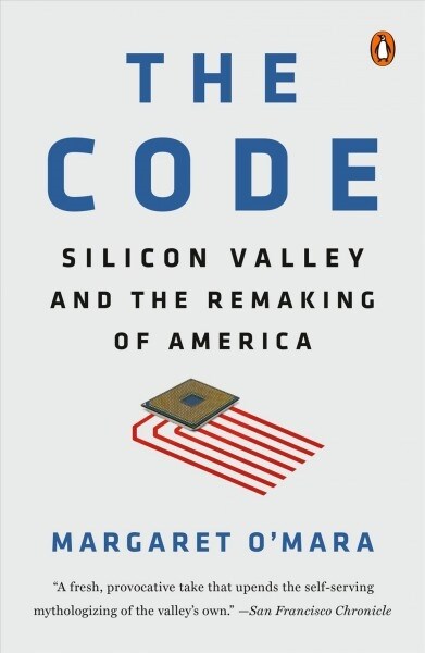 The Code: Silicon Valley and the Remaking of America (Paperback)