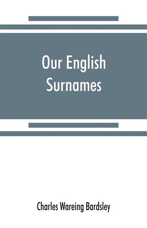 Our English surnames: their sources and significations (Paperback)