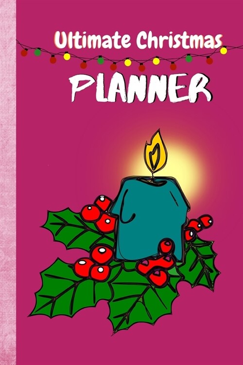 Ultimate Christmas Planner: Holiday Organizer Journal with Nov and Dec Calendar, Christmas Cards, Event and Meal Planner, Budgets Spending Tracker (Paperback)