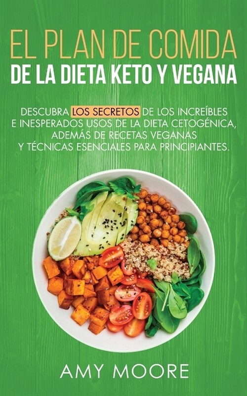 Plan de Comidas de la dieta keto vegana: Descubre los secretos de los usos sorprendentes e inesperados de la dieta cetog?ica, adem? de recetas vegan (Paperback)
