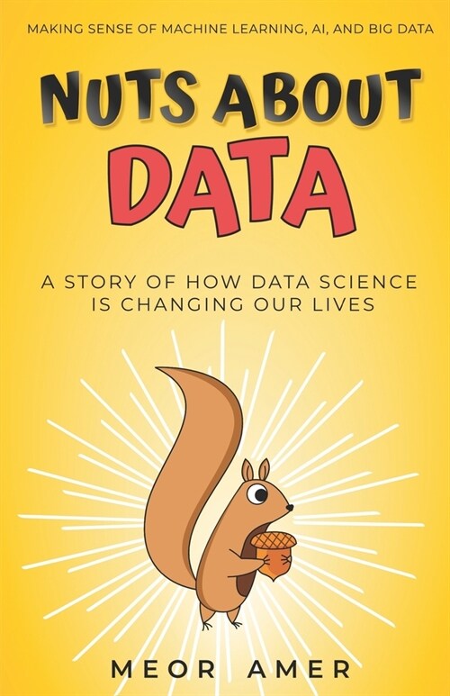 Nuts About Data: A Story of How Data Science Is Changing Our Lives (Paperback)