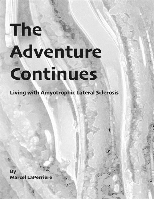 The Adventure Continues: Living with Amyotrophic Lateral Sclerosis (ALS) (Paperback)