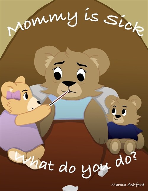 Mommy is sick. What do you do? (Paperback)