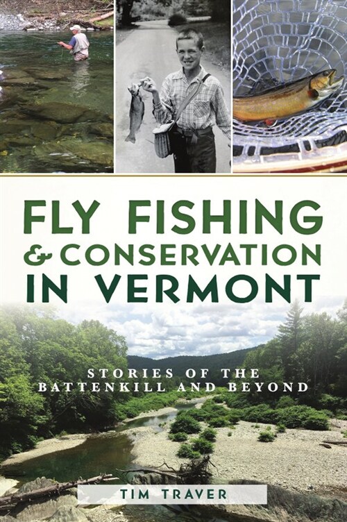 Fly Fishing and Conservation in Vermont: Stories of the Battenkill and Beyond (Paperback)