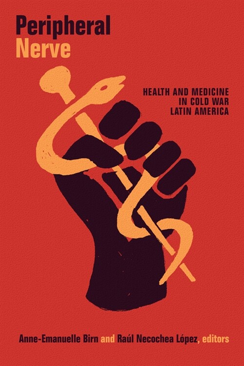 Peripheral Nerve: Health and Medicine in Cold War Latin America (Hardcover)