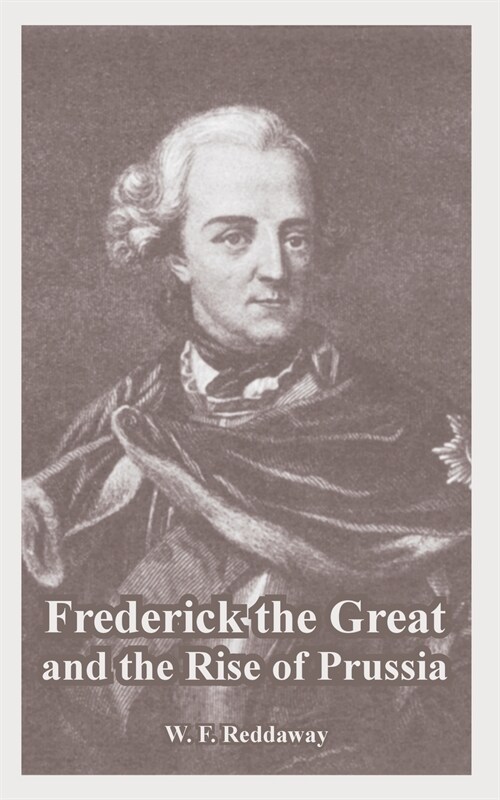 Frederick the Great and the Rise of Prussia (Paperback)