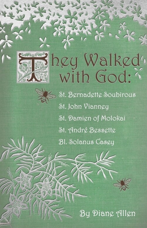 They Walked with God: St. Bernadette Soubirous, St. John Vianney, St. Damien of Molokai, St. Andre Bessette, Bl. Solanus Casey (Paperback)