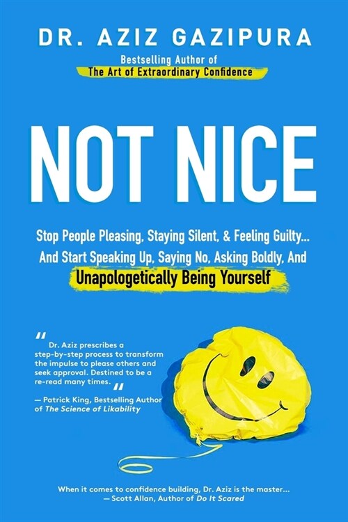 Not Nice: Stop People Pleasing, Staying Silent, & Feeling Guilty... And Start Speaking Up, Saying No, Asking Boldly, And Unapolo (Paperback)