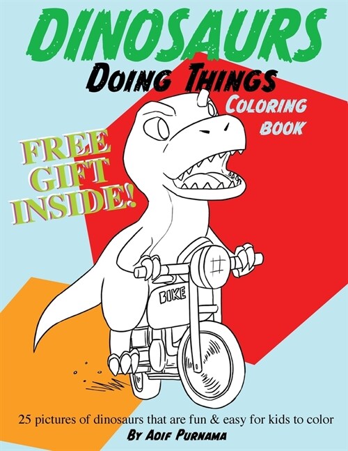 Dinosaurs Doing Things: 25 pictures of dinosaurs that are fun & easy for kids to color (Paperback)