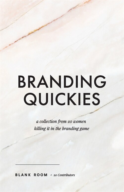 Branding Quickies: A Collection from 20 Women Killing it in the Branding Game (Paperback)