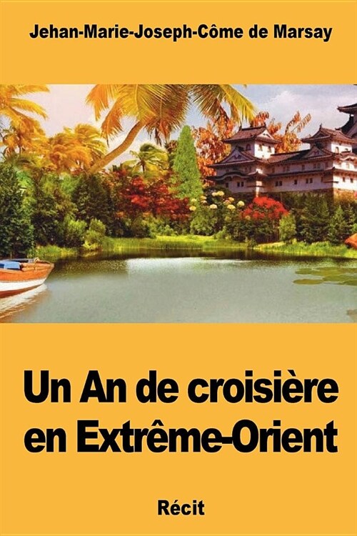 Un An de croisi?e en Extr?e-Orient (Paperback)