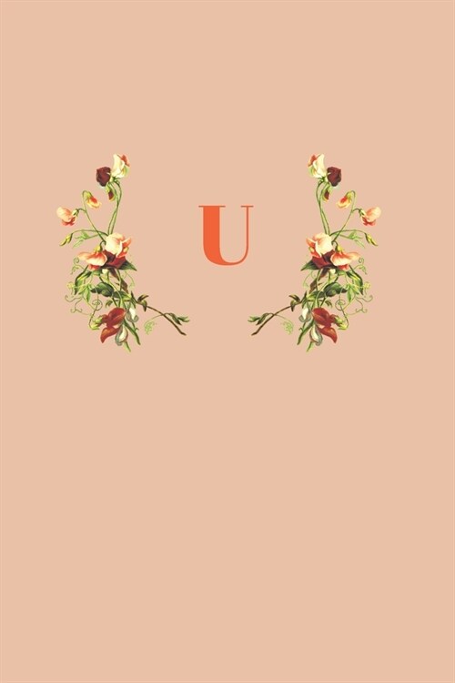 U: Initial Monogram Notebook and Journal - 120 white lined pages -Orange floral design with letter U (Paperback)