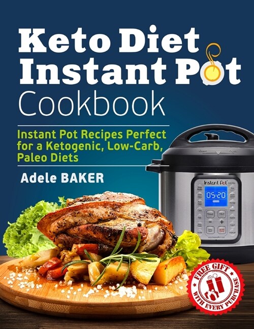 Keto Diet Instant Pot Cookbook: Instant Pot Recipes Perfect for a Ketogenic, Low-Carb, Paleo Diets (Paperback)
