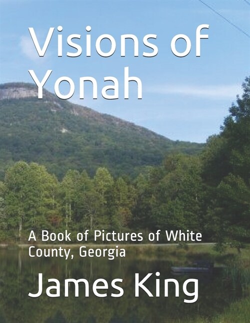 Visions of Yonah: A Book of Pictures of White County, Georgia (Paperback)