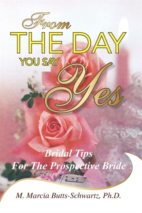 From the Day You Say Yes: Bridal Tips for the Prospective Bride (Paperback)