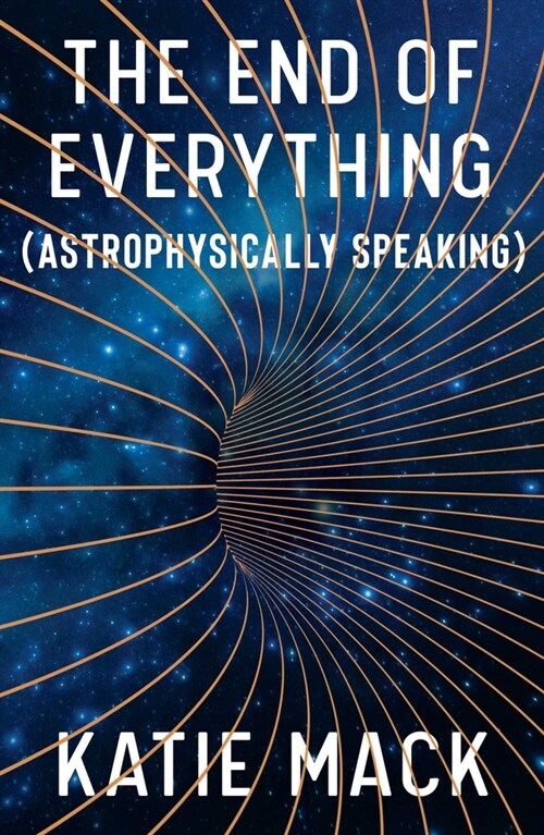 The End of Everything: (astrophysically Speaking) (Hardcover)