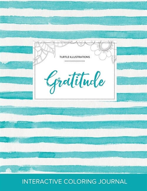 Adult Coloring Journal: Gratitude (Turtle Illustrations, Turquoise Stripes) (Paperback)