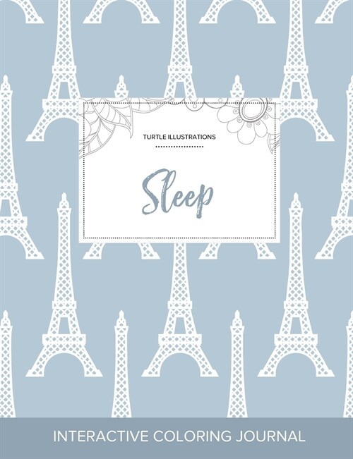 Adult Coloring Journal: Sleep (Turtle Illustrations, Eiffel Tower) (Paperback)