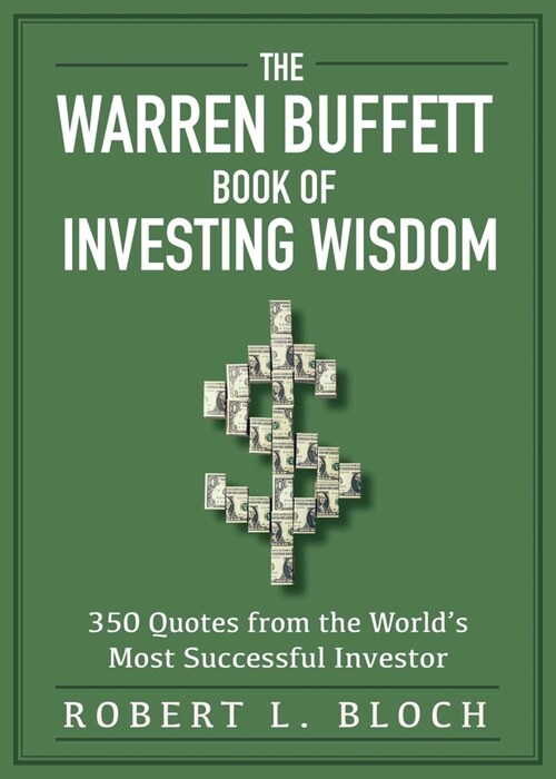 The Warren Buffett Book of Investing Wisdom: 350 Quotes from the Worlds Most Successful Investor (Paperback)