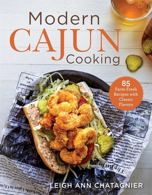 Modern Cajun Cooking: 85 Farm-Fresh Recipes with Classic Flavors (Paperback)