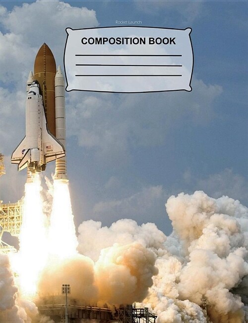 Rocket Launch Composition Book: College Ruled 108 pages - Notebook for school, Journal for boys, girls, kids, gift for students & teachers (Paperback)