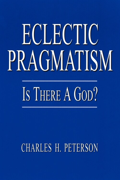 Eclectic Pragmatism: Is There a God? (Paperback)