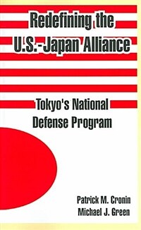 Redefining the U.S.-Japan alliance : Tokyo's National Defense Program